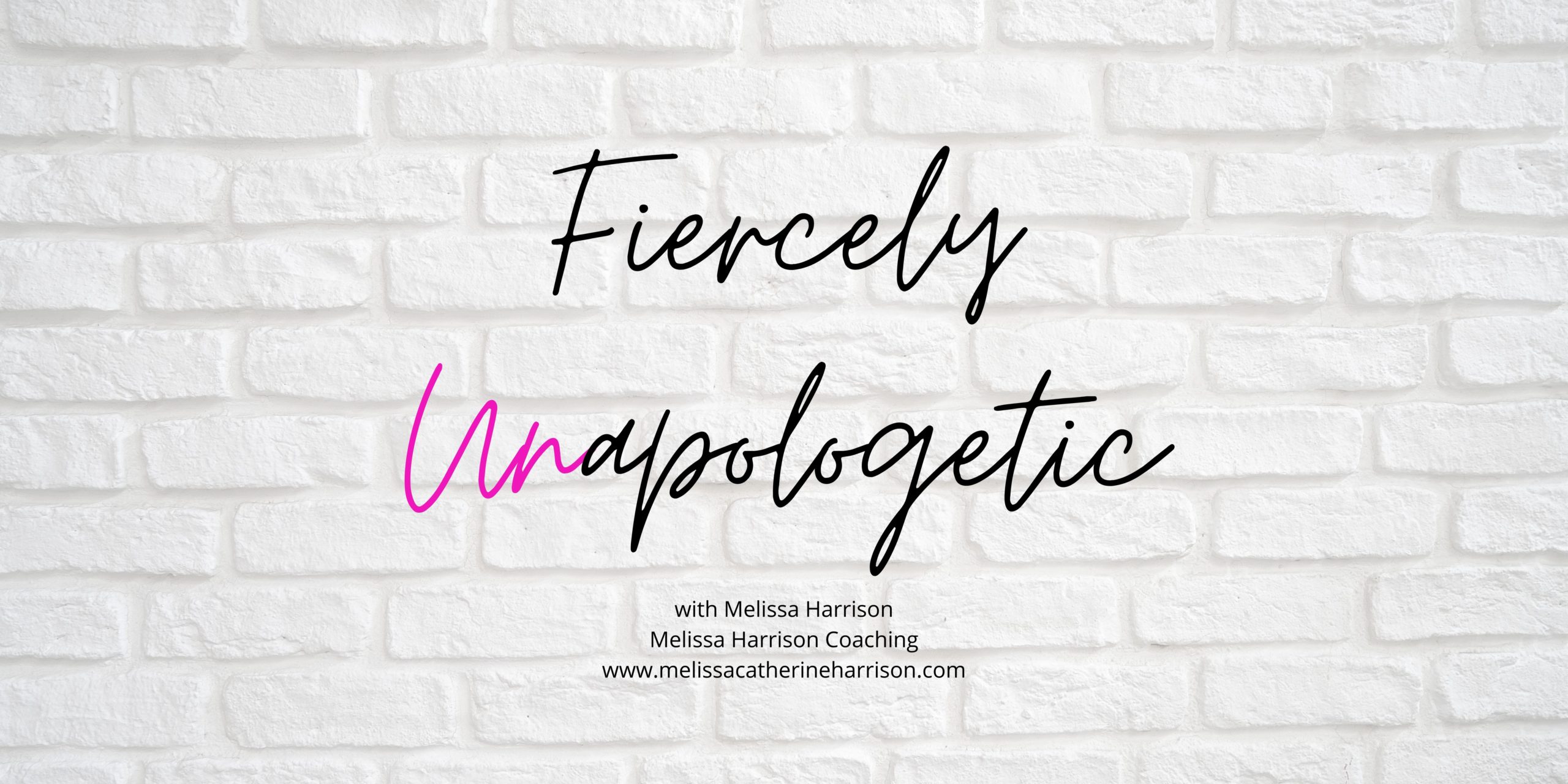 Fiercely Unapologetic  Melissa Harrison Coaching